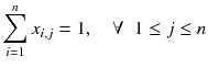 $$ \sum\limits_{i = 1}^{n} {x_{i,j} } = 1,\quad \forall \;\;1 \le j \le n $$