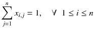 $$ \sum\limits_{j = 1}^{n} {x_{i,j} } = 1,\quad \forall \;\;1 \le i \le n $$