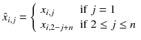 $$ \hat{x}_{i,j} = \left\{ {\begin{array}{*{20}l} {x_{i,j} } \hfill & {{\text{if}}\;j = 1} \hfill \\ {x_{i,2 - j + n} } \hfill & {{\text{if}}\;2 \le j \le n} \hfill \\ \end{array} } \right. $$