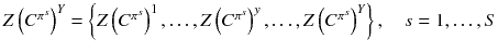 $$ Z\left( {C^{{\pi^{s} }} } \right)^{Y} = \left\{ {Z\left( {C^{{\pi^{s} }} } \right)^{1} , \ldots ,Z\left( {C^{{\pi^{s} }} } \right)^{y} , \ldots ,Z\left( {C^{{\pi^{s} }} } \right)^{Y} } \right\},\quad s = 1, \ldots ,S $$