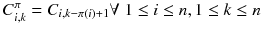 $$ C_{i,k}^{\pi } = C_{i,k - \pi (i) + 1} \forall \;1 \le i \le n,1 \le k \le n $$