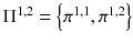 $$ \Pi ^{1,2} = \left\{ {\pi^{1,1} , \pi^{1,2} } \right\} $$