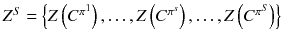 $$ Z^{S} = \left\{ {Z\left( {C^{{\pi^{1} }} } \right), \ldots ,Z\left( {C^{{\pi^{s} }} } \right), \ldots ,Z\left( {C^{{\pi^{S} }} } \right)} \right\} $$