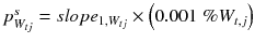 $$ p_{{W_{tj} }}^{s} = slope_{{1,W_{tj} }} \times \left( {0.001\;\% W_{t,j} } \right) $$