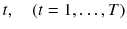 $$ t,\quad \left( {t = 1, \ldots ,T} \right) $$