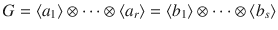 $$G=\langle a_{1}\rangle\otimes\cdots\otimes\langle a_{r}\rangle=\langle b_{1}\rangle\otimes\cdots\otimes\langle b_{s}\rangle$$