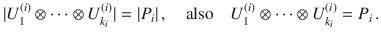 $$|U_{1}^{(i)}\otimes\cdots\otimes U_{k_{i}}^{(i)}|=|P_{i}|\,,\quad\textrm{also}\quad U_{1}^{(i)}\otimes\cdots\otimes U_{k_{i}}^{(i)}=P_{i}\,.$$