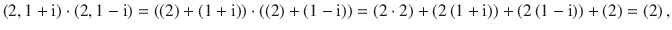 $$(2,1+\operatorname{i})\cdot(2,1-\operatorname{i})=((2)+(1+\operatorname{i}))\cdot((2)+(1-\operatorname{i}))=(2\cdot 2)+(2\,(1+\operatorname{i}))+(2\,(1-\operatorname{i}))+(2)=(2)\,,$$