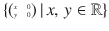 $$\left\{\scriptsize{\begin{pmatrix}x&0\\ y&0\end{pmatrix}}\,|\,x,\,y\in{\mathbb{R}}\right\}$$