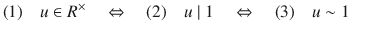 $$(1)\quad u\in R^{\times}\quad \Leftrightarrow\quad(2)\quad u\mid 1\quad\Leftrightarrow\quad(3)\quad u\sim 1\quad$$