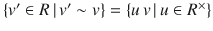 $$\{v^{\prime}\in R\,|\,v^{\prime}\sim v\}=\{u\,v\,|\,u\in R^{\times}\}$$