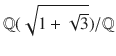 $${\mathbb{Q}}(\sqrt{1+\sqrt{3}})/{\mathbb{Q}}$$