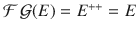 $$\mathcal{F}\,\mathcal{G}(E)=E^{++}=E$$