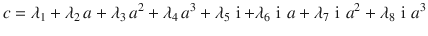 $$c=\lambda_{1}+\lambda_{2}\,a+\lambda_{3}\,a^{2}+\lambda_{4}\,a^{3}+\lambda_{5}\,\operatorname{i}+\lambda_{6}\,\operatorname{i}\,a+\lambda_{7}\,\operatorname{i}\,a^{2}+\lambda_{8}\,\operatorname{i}\,a^{3}$$