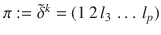 $$\pi:=\tilde{\delta}^{k}=(1\,2\,l_{3}\,\ldots\,l_{p})$$