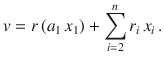 $$v=r\,(a_{1}\,x_{1})+\sum_{i=2}^{n}r_{i}\,x_{i}\,.$$