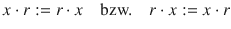 $$x\cdot r:=r\cdot x\quad\text{bzw.}\quad r\cdot x:=x\cdot r$$