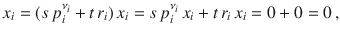 $$x_{i}=(s\,p_{i}^{\nu_{i}}+t\,r_{i})\,x_{i}=s\,p_{i}^{\nu_{i}}\,x_{i}+t\,r_{i}\,x_{i}=0+0=0\,,$$