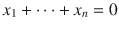 $$x_{1}+\cdots+x_{n}=0$$