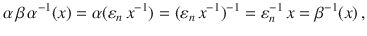 $$\alpha\,\beta\,\alpha^{-1}(x)=\alpha(\varepsilon_{n}\,x^{-1})=(\varepsilon_{n}\,x^{-1})^{-1}=\varepsilon_{n}^{-1}\,x=\beta^{-1}(x)\,,$$