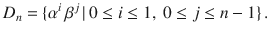 $$D_{n}=\{\alpha^{i}\,\beta^{j}\,|\,0\leq i\leq 1,\ 0\leq j\leq n-1\}\,.$$