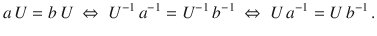 $$a\,U=b\,U\ \Leftrightarrow\ U^{-1}\,a^{-1}=U^{-1}\,b^{-1}\ \Leftrightarrow\ U\,a^{-1}=U\,b^{-1}\,.$$