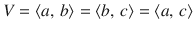 $$V=\langle a,\,b\rangle=\langle b,\,c\rangle=\langle a,\,c\rangle$$