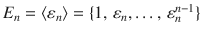 $$E_{n}=\langle\varepsilon_{n}\rangle=\{1,\,\varepsilon_{n},\ldots,\,\varepsilon_{n}^{n-1}\}$$