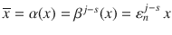 $$\overline{x}=\alpha(x)=\beta^{j-s}(x)=\varepsilon_{n}^{j-s}\,x$$