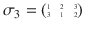 $$\sigma_{3}=\scriptsize{\begin{pmatrix}1&2&3\\ 3&1&2\end{pmatrix}}$$