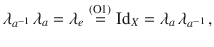 $$\lambda_{a^{-1}}\,\lambda_{a}=\lambda_{e}\stackrel{(\text{O}1)}{=}\operatorname{Id}_{X}=\lambda_{a}\,\lambda_{a^{-1}}\,,$$