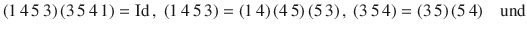 $$ (1\,4\,5\,3)\,(3\,5\,4\,1)=\operatorname{Id}\,,\ (1\,4\,5\,3)=(1\,4)\,(4\,5)\,(5\,3)\,,\ (3\,5\,4)=(3\,5)\,(5\,4)\quad\text{und}$$