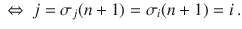 $$ \ \Leftrightarrow\ j=\sigma_{j}(n+1)=\sigma_{i}(n+1)=i\,.$$