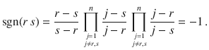 $$\mathop{\rm sgn}\nolimits(r\,s)=\frac{r-s}{s-r}\,\prod_{j=1\atop j\not=r,s}^{n}\frac{j-s}{j-r}\,\prod_{j=1\atop j\not=r,s}^{n}\frac{j-r}{j-s}=-1\,.$$