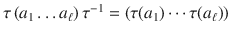 $$\tau\,(a_{1}\ldots a_{\ell})\,\tau^{-1}=(\tau(a_{1})\cdots\tau(a_{\ell}))$$