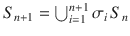 $$S_{n+1}=\bigcup_{i=1}^{n+1}\sigma_{i}\,S_{n}$$