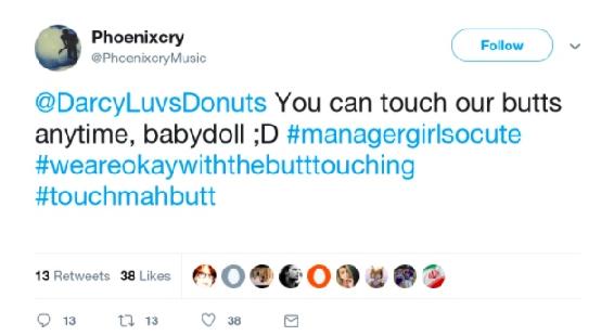 @PhoenixcryMusic @DarcyLuvsDonuts You can touch our butts anytime, babydoll ;D #managergirlsocute #weareokaywiththebutttouching #touchmahbutt