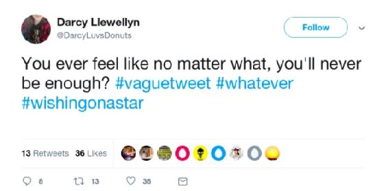 @DarcyLuvsDonuts You ever feel like no matter what, you'll never be enough? #vaguetweet #whatever #wishingonastar