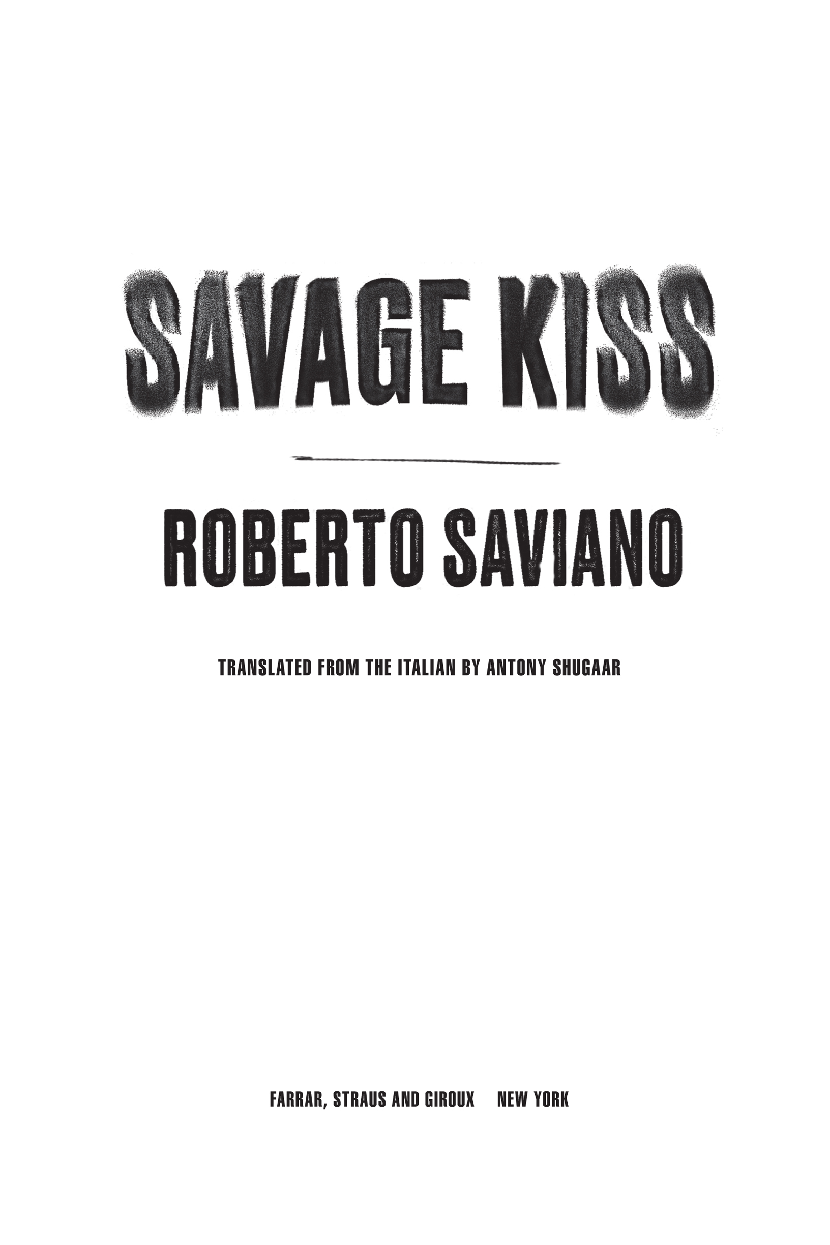 Savage Kiss by Roberto Saviano