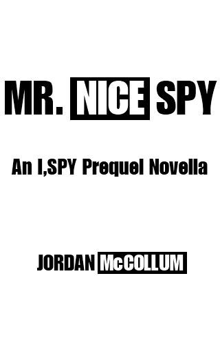 MR. NICE SPY (an I, Spy prequel novella) by Jordan McCollum