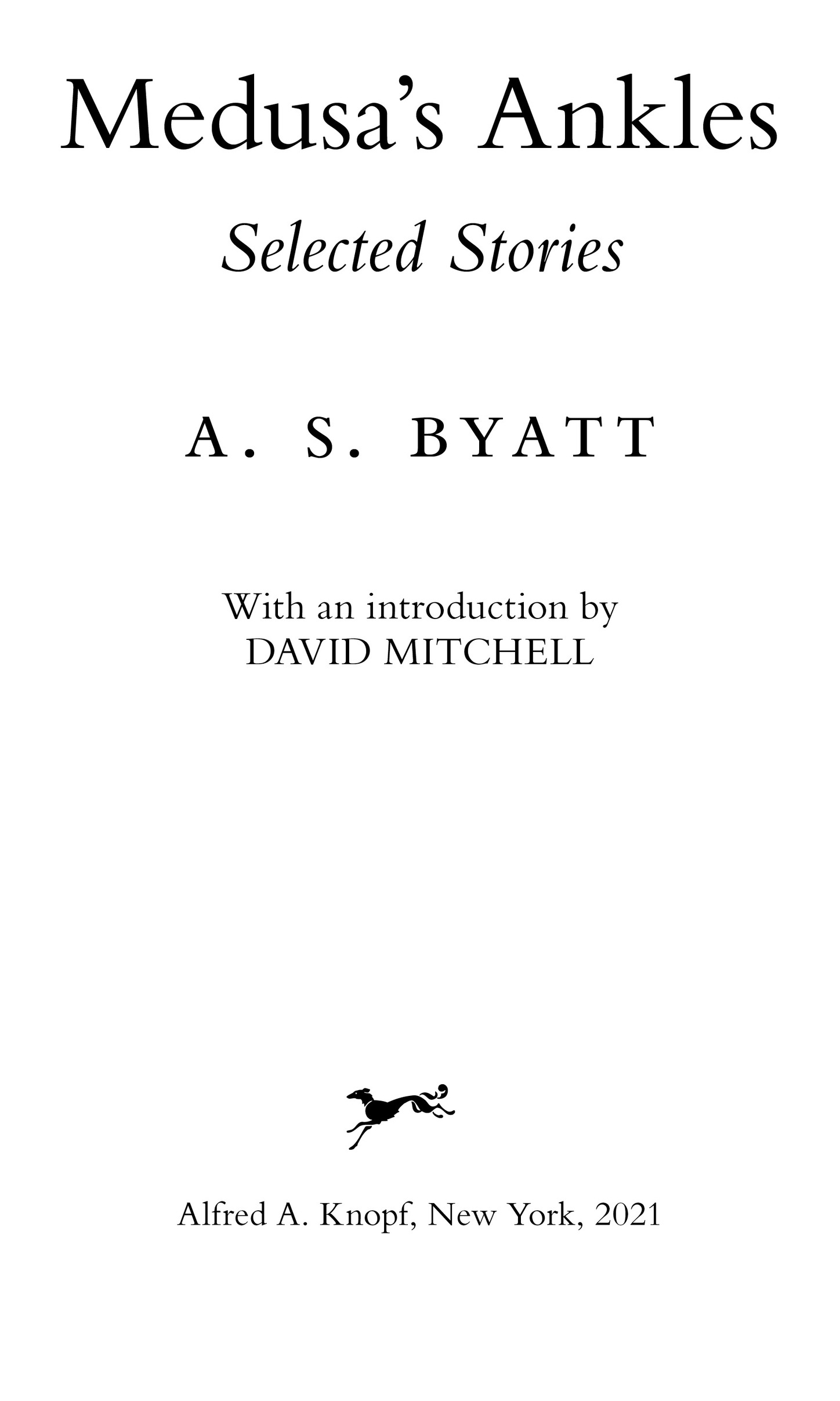 Book Title, Medusa's Ankles, Subtitle, Selected Stories, Author, A. S. Byatt, Imprint, Knopf