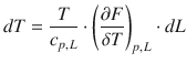 $$ dT=\frac{T}{c_{p,L}}\cdot {\left(\frac{\partial F}{\delta T}\right)}_{p,L}\cdot dL $$