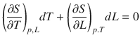 $$ {\left(\frac{\partial S}{\partial T}\right)}_{p,L} dT+{\left(\frac{\partial S}{\partial L}\right)}_{p.T} dL=0 $$