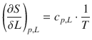 $$ {\left(\frac{\partial S}{\delta L}\right)}_{p,L}={c}_{p,L}\cdot \frac{1}{T} $$