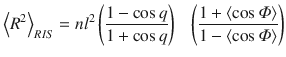 
$$ {\left\langle {R}^2\right\rangle}_{RIS}=n{l}^2\left(\frac{1-\cos q}{1+\cos q}\right)\kern0.50em \ \left(\frac{1+\left\langle \cos \varPhi \right\rangle }{1-\left\langle \cos \varPhi \right\rangle}\right) $$
