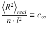 
$$ \frac{{\left\langle {R}^2\right\rangle}_{real}}{n\cdot {l}^2}\equiv {c}_{\infty } $$
