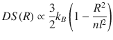 
$$ DS(R)\propto \frac{3}{2}{k}_B\left(1-\frac{R^2}{n{l}^2}\right) $$
