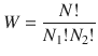 
$$ W=\frac{N!}{N_1!{N}_2!} $$
