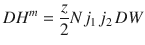 
$$ D{H}^m=\frac{z}{2}N{j}_1\kern0.125em {j}_2\kern0.125em DW $$
