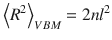 
$$ {\left\langle {R}^2\right\rangle}_{VBM}=2n{l}^2 $$
